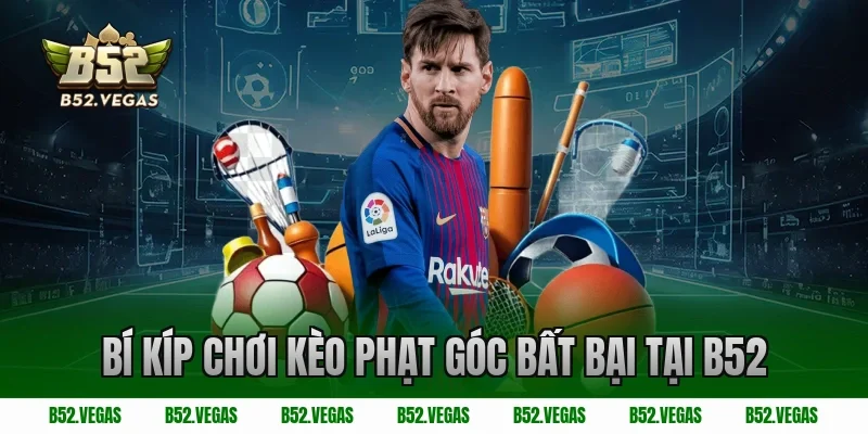 Bí Kíp Chơi Kèo Phạt Góc Bất Bại tại B52
