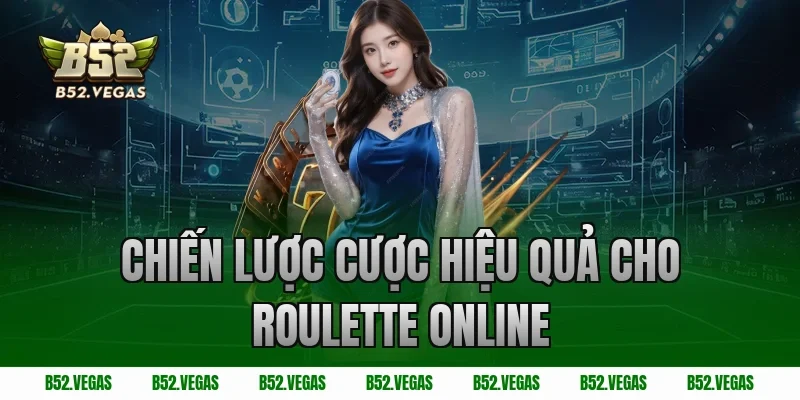 Chiến lược cược hiệu quả cho Roulette Online