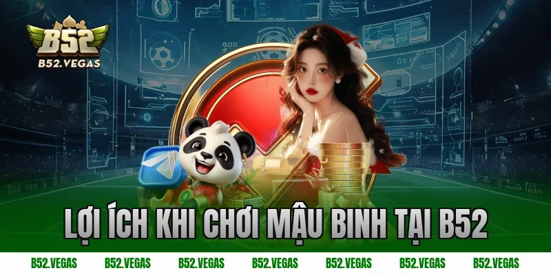 Lợi ích khi chơi mậu binh tại B52