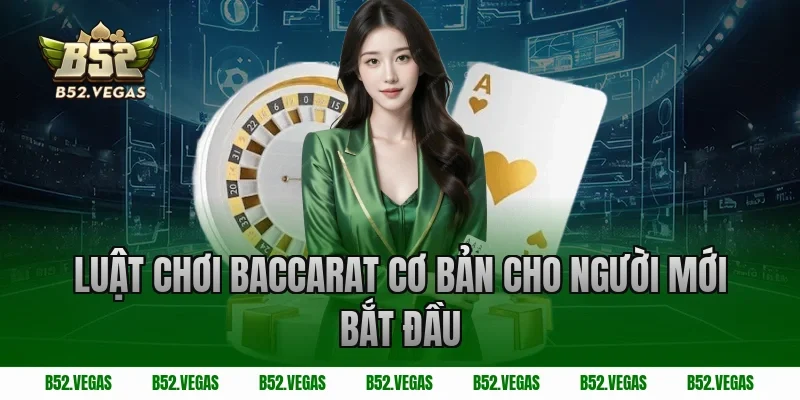 Luật chơi baccarat cơ bản cho người mới bắt đầu