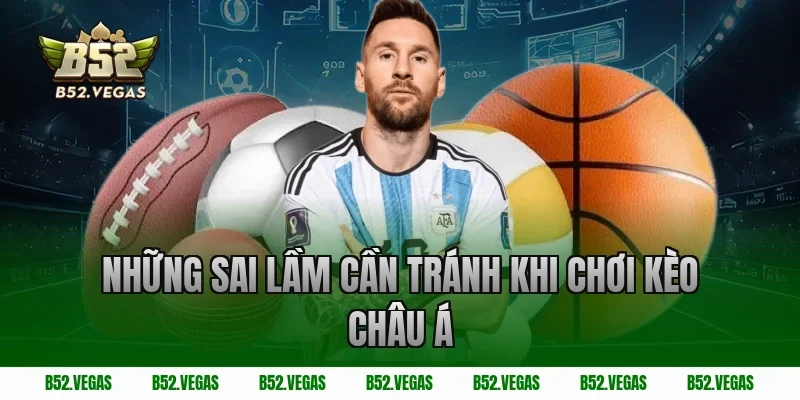Những sai lầm cần tránh khi chơi kèo châu Á